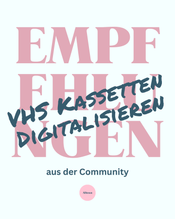 Empfehlungen aus der Community: VHS-Kassetten digitalisieren lassen - ABtown Ladies Aschaffenburg
