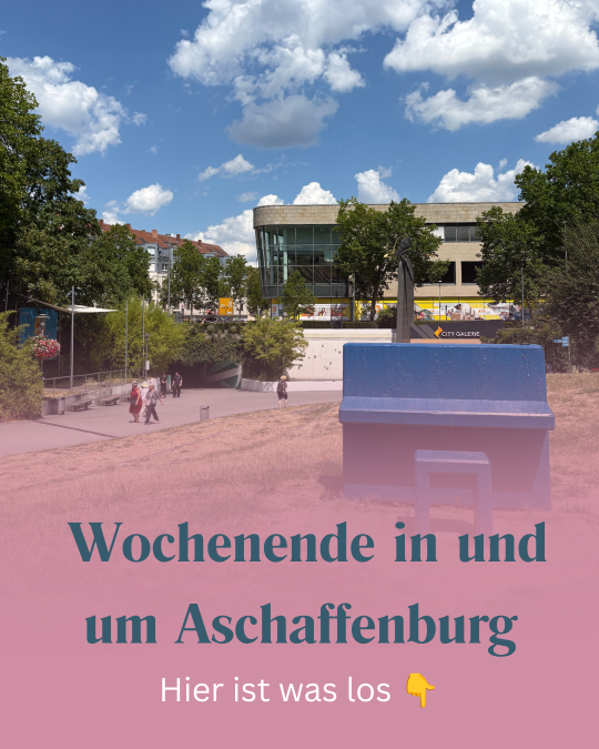 Wochenende in & um Aschaffenburg 14.-16.08 - ABtown Ladies Aschaffenburg