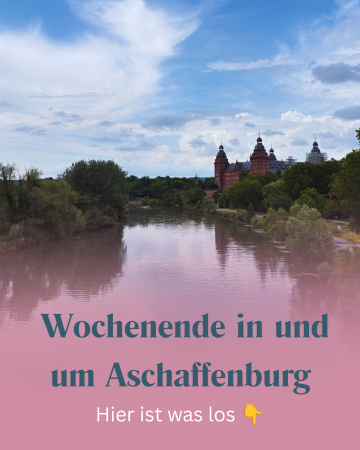 Wochenende in & um Aschaffenburg 07.-09.08 - ABtown Ladies Aschaffenburg