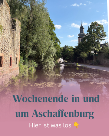 Wochenende in & um Aschaffenburg 17.-19. Juli - ABtown Ladies Aschaffenburg