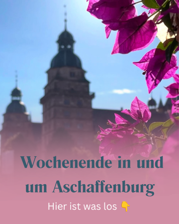 Wochenende in & um Aschaffenburg 26.-28. Juni - ABtown Ladies Aschaffenburg