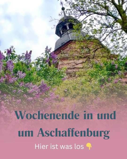 Wochenende in & um Aschaffenburg 12.-14. Juni - ABtown Ladies Aschaffenburg