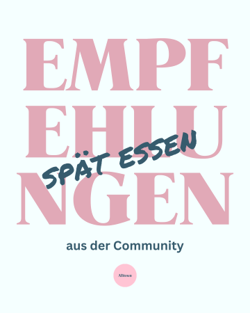 Community Empfehlung: spät essen - ABtown Ladies Aschaffenburg