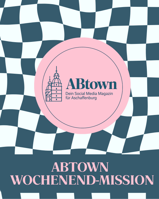 ABtown Wochenend-Mission : KLEINE AUSZEIT, GROSSER MOMENT - ABtown Ladies Aschaffenburg